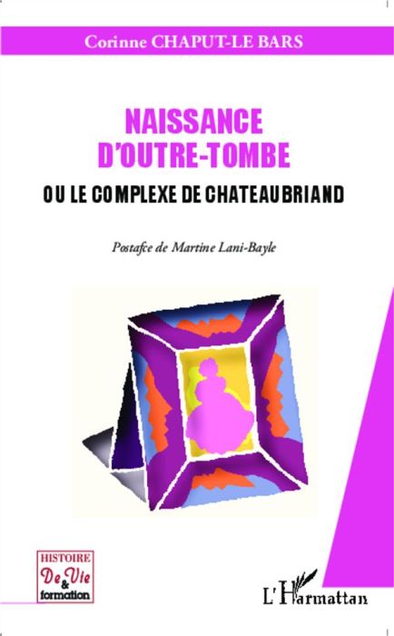 Emprunter Naissance d'outre-tombe ou le complexe de Chateaubriand livre