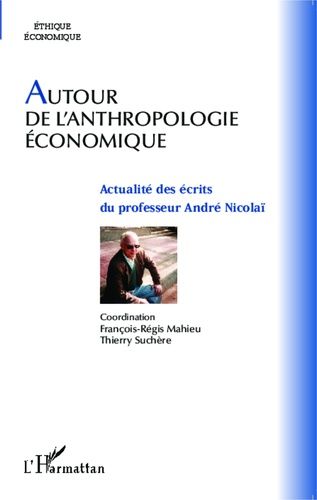 Emprunter Autour de l'anthropologie économique. Actualité des écrits du professeur André Nicolaï livre