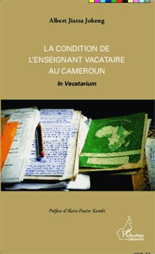 Emprunter La condition de l'enseignant vacataire au Cameroun. In Vacatarium livre