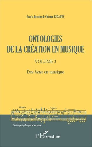 Emprunter Ontologies de la création en musique. Volume 3, Des lieux en musique livre