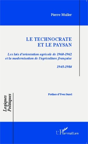 Emprunter Le technocrate et le paysan. Les lois d'orientation agricole de 1960-1962 et la modernisation de l'a livre