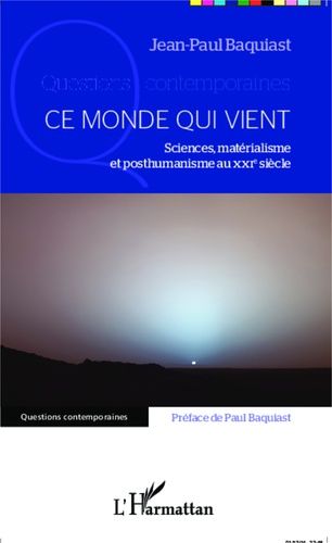 Emprunter Ce monde qui vient. Sciences, matérialisme et posthumanisme au XXIe siècle livre