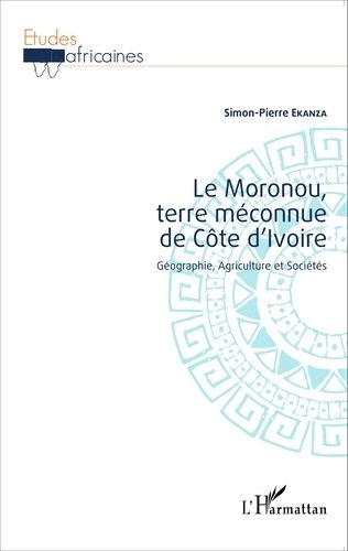 Emprunter Le Moronou, terre méconnue de Côte d'Ivoire. Géographie, agriculture et sociétés livre