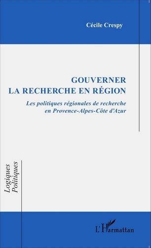 Emprunter Gouverner la recherche en région. Les politiques régionales de recherche en Provence-Alpes-Côte d'Az livre