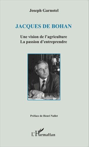 Emprunter Jacques de Bohan. Une vision de l'agriculture, la passion d'entreprendre livre