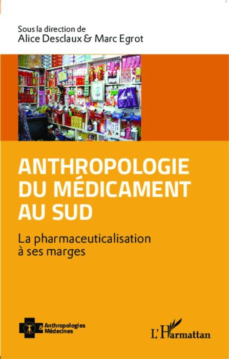 Emprunter Anthropologie du médicament au Sud. La pharmaceuticalisation à ses marges livre