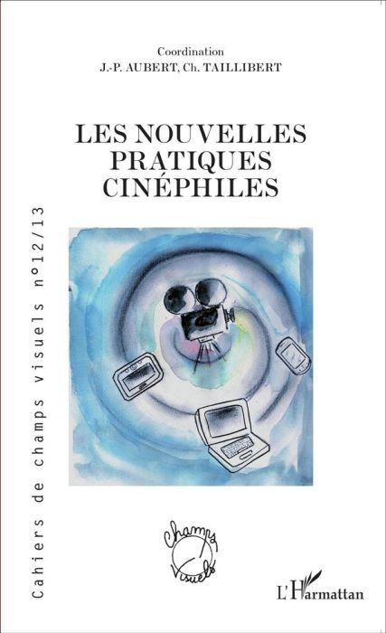 Emprunter Cahiers de champs visuels N° 12/13, Janvier 2015 : Les nouvelles pratiques cinéphiles livre