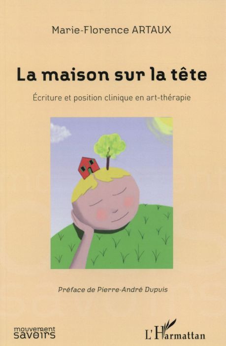 Emprunter La maison sur la tête. Ecriture et position clinique en art-thérapie livre