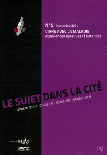 Emprunter Le sujet dans la cité N° 5, Novembre 2014 : Vivre avec la maladie. Expériences, épreuves, résistance livre