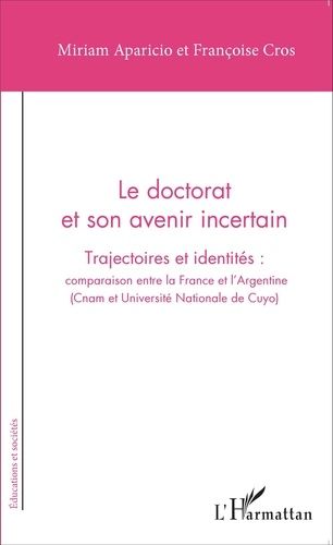 Emprunter Le doctorat et son avenir incertain. Trajectoires et identités : comparaison entre la France et l'Ar livre