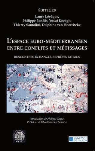 Emprunter L'espace euro-méditerranéen entre conflits et métissages. Rencontres, échanges, représentations livre