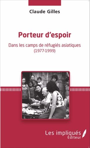 Emprunter Porteur d'espoir. Dans les camps de réfugiés asiatiques (1977-1999) livre