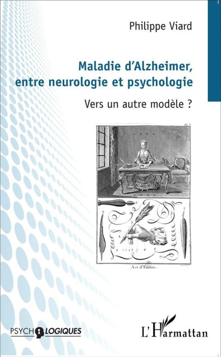 Emprunter Maladie d'Alzheimer, entre neurologie et psychologie. Vers un autre modèle ? livre