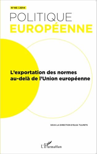 Emprunter Politique européenne N° 46/2014 : L'exportation des normes au-delà de l'Union européenne livre