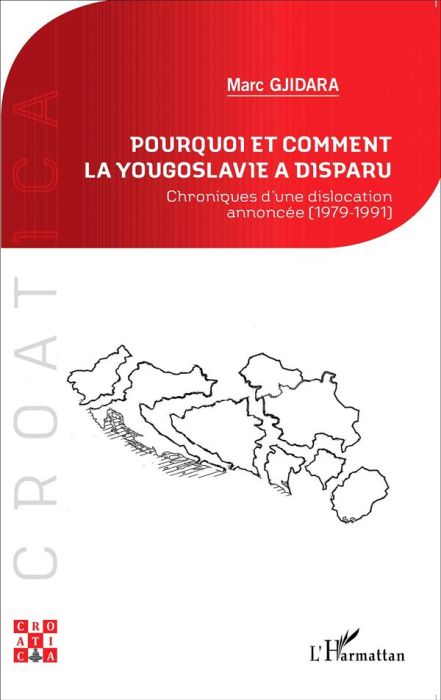 Emprunter Pourquoi et comment la Yougoslavie a disparu. Chroniques d'une dislocation annoncée (1979-1991) livre