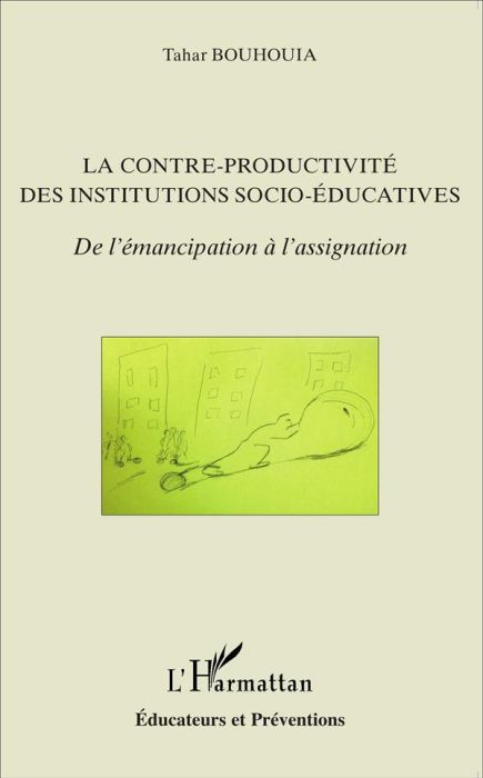 Emprunter La contre-productivité des institutions socio-éducatives. De l'émancipation à l'assignation livre