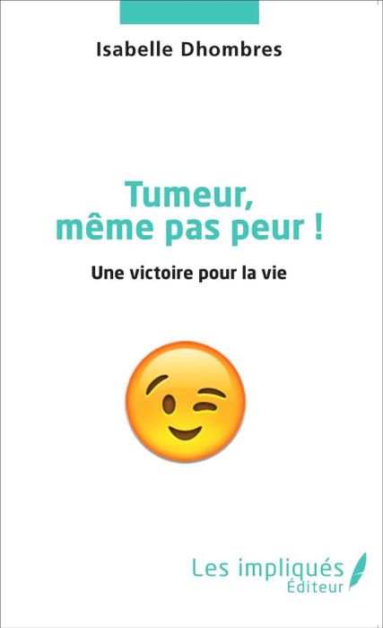 Emprunter Tumeur même pas peur ! Une victoire pour la vie livre