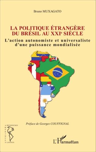 Emprunter Politique étrangère du Brésil au XXIe siècle. L'action autonomiste et universaliste d'une puissance livre