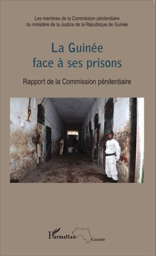 Emprunter La Guinée face à ses prisons. Rapport de la Commission pénitentiaire livre