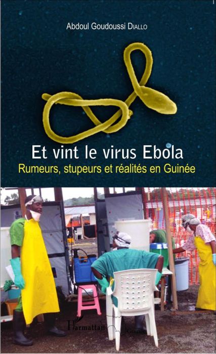 Emprunter Et vint le virus Ebola. Rumeurs, stupeurs et réalités en Guinée livre