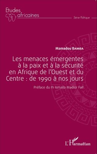 Emprunter Les menaces émergentes à la paix et à la sécurité en Afrique de l'Ouest et du Centre : de 1990 à nos livre