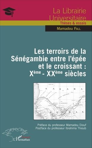 Emprunter Les terroirs de la Sénégambie entre l'épée et le croissant : Xe-XXe siècles livre