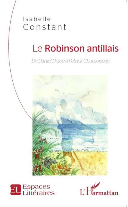 Emprunter Le Robinson antillais. De Daniel Defoe à Patrick Chamoiseau livre