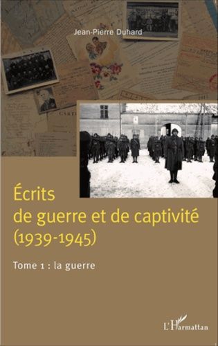 Emprunter Ecrits de guerre et de captivité (1939-1945). Tome 1, La guerre livre