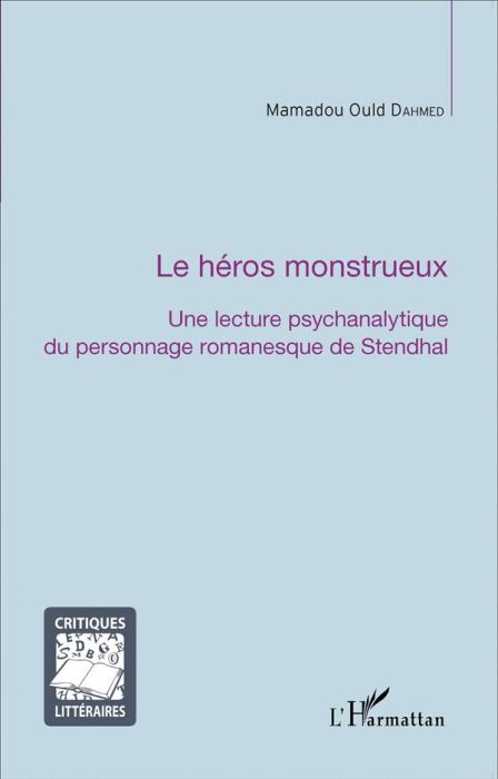 Emprunter La héros monstrueux. Une lecture psychanalytique du personnage romanesque de Stendhal livre