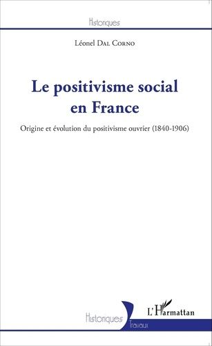 Emprunter Le positivisme social en France. Origine et évolution du positivisme ouvrier (1840-1906) livre