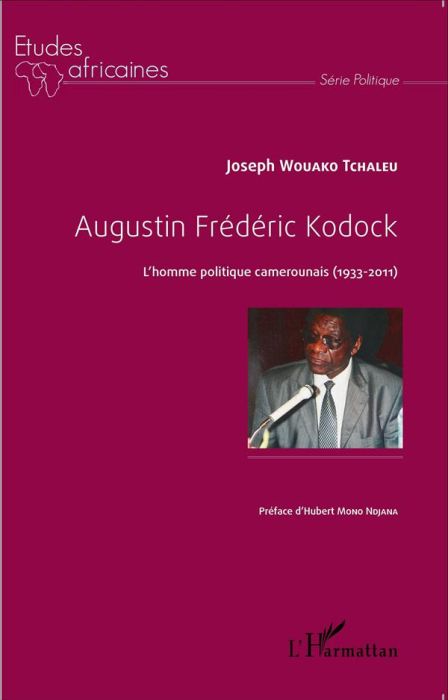 Emprunter Augustin Frédéric Kodock. L'homme politique camerounais (1933-2011) livre