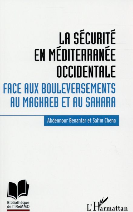 Emprunter La sécurité en Méditerranée occidentale. Face aux bouleversements au Maghreb et au Sahara livre