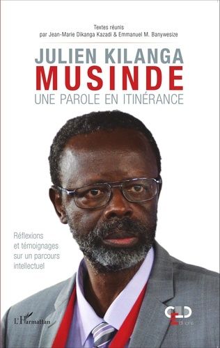 Emprunter Julien Kilanga Musinde : une parole en itinérance. Réflexions et témoignages sur un parcours intelle livre