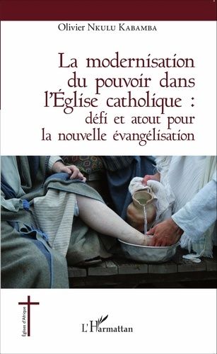 Emprunter La modernisation du pouvoir dans l'Eglise catholique. Défi et atout pour la nouvelle évangélisation livre