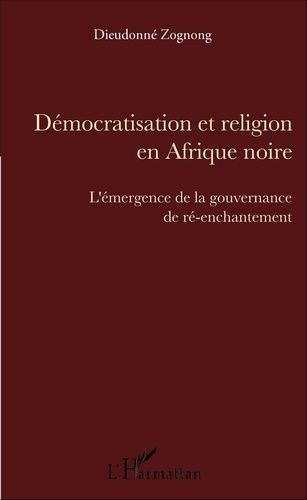 Emprunter Démocratisation et religion en Afrique noire. L'émergence de la gouvernance de ré-enchantement livre