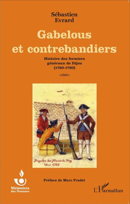 Emprunter Gabelous et contrebandiers. Histoire des fermiers généraux de Dijon (1760-1780) livre