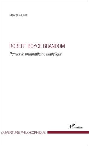 Emprunter Robert Boyce Brandom. Penser le pragmatisme analytique livre