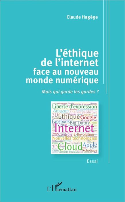 Emprunter L'éthique de l'internet face au nouveau monde numérique. Mais qui garde les gardes ? livre