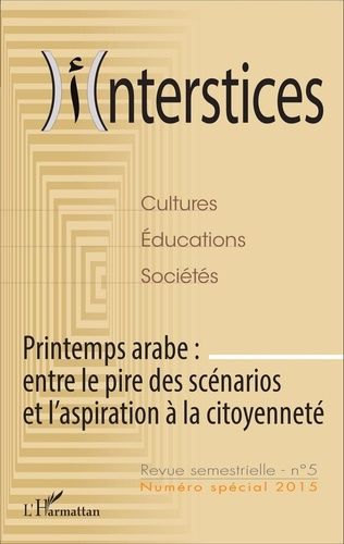 Emprunter Interstices N° 5, Janvier-juin 2015 : Printemps arabe : entre le pire des scénarios et l'aspiration livre