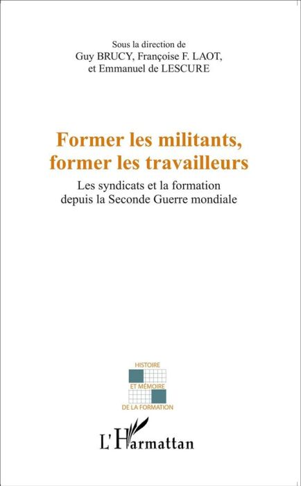 Emprunter Former les militants, former les travailleurs. Les syndicats et la formation depuis la Seconde Guerr livre