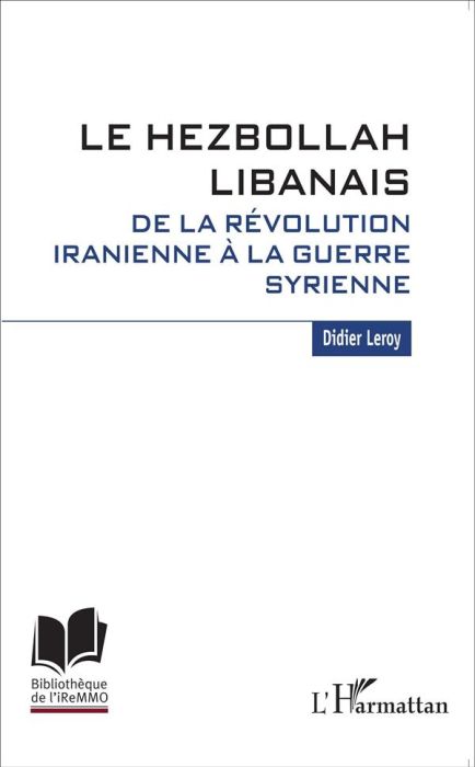 Emprunter Le Hezbollah libanais. De la révolution iranienne à la guerre syrienne livre