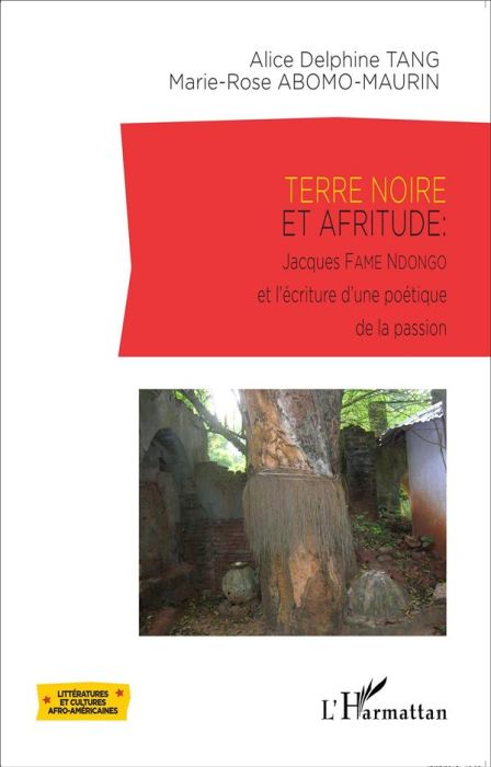 Emprunter Terre noire et afritude. Jacques Fame Ndongo et l'écriture d'une poétique de la passion livre