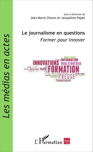 Emprunter Le journalisme en questions. Former pour innover livre