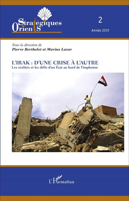 Emprunter Orients stratégiques N° 2/2015 : L'Irak : d'une crise à l'autre. Les réalités et les défis d'un Etat livre