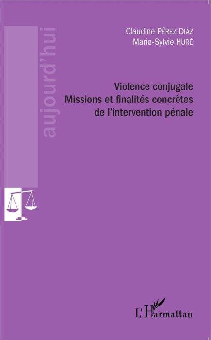 Emprunter Violence conjugale. Missions et finalités concrètes de l'intervention pénale livre