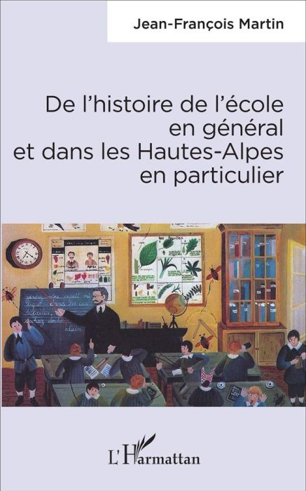 Emprunter De l'histoire de l'école en général et dans les Hautes-Alpes en particulier livre