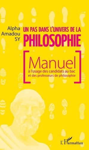 Emprunter Un pas dans l'univers de la philosophie. Manuel à l'usage des candidats au bac et des professeurs de livre