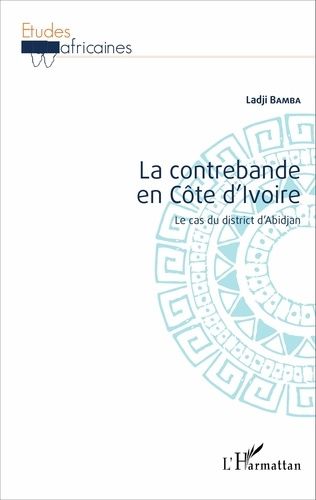 Emprunter La contrebande en Côte d'Ivoire. Le cas du district d'Abidjan livre