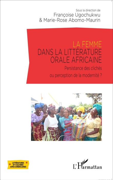 Emprunter La femme dans la littérature orale africaine. Persistance des clichés ou perception de la modernité livre