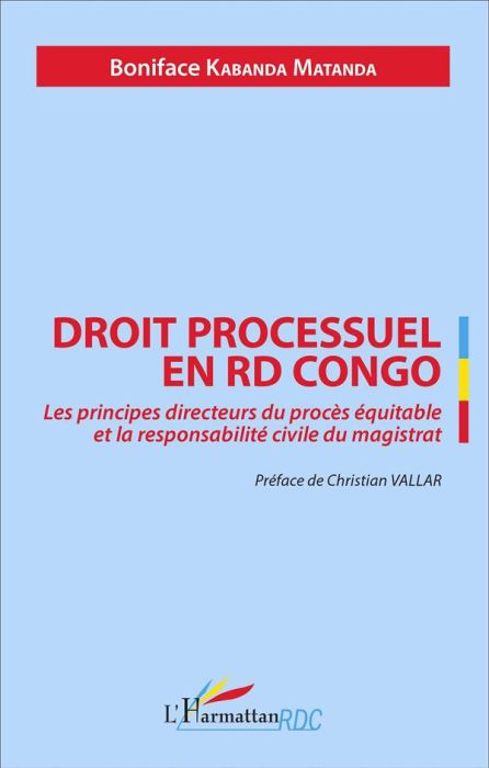 Emprunter Droit processuel en RD Congo. Les principes directeurs du procès équitable et la responsabilité civi livre